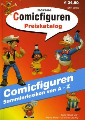 Kms Comicfiguren-Preiskatalog 2005/2006: Comicfiguren Sammlerlexikon von A - Z