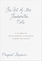 The Art of the Handwritten Note: A Guide to Reclaiming Civilized Communication