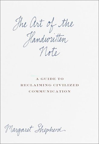 The Art of the Handwritten Note: A Guide to Reclaiming Civilized Communication