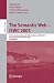The Semantic Web - ISWC 2005: 4th International Semantic Web Conference, ISWC 2005, Galway, Ireland, November 6-10, 2005, Proceedings (Lecture Notes in ... / Lecture Notes in Artificial Intelligence)