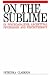 Sublime in Psychoanalysis, Analytical Psychology and Psychotherapy (Exc Business And Economy (Whurr))