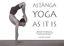 Ashtanga Yoga As It IS (Revised Third Edition)