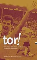 Tor!: The Story of German Football Tor!: The Story of German Football