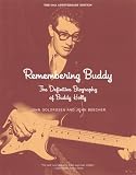 Remembering Buddy: The Definitive Biography of Buddy Holly