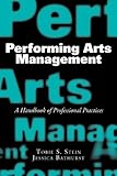 Performing Arts Management: A Handbook of Professional Practices