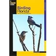 Birding Florida: Over 200 Prime Birding Sites at 54 Locations (Where to Bird) by Brian Rapoza