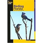 Birding Florida: Over 200 Prime Birding Sites at 54 Locations (Where to Bird) by  Brian Rapoza
