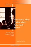 Community College Student Affairs: What Really Matters: New Directions for Community Colleges, No. 131, Fall 2005 (J-B CC Single Issue Community Colleges)