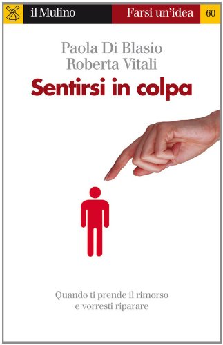 Sentirsi in colpa (Farsi un'idea) (Italian Edition)