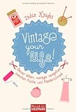Produkt-Bild: Vintage your life!: Besser leben, weniger ausgeben zwischen K&uuml;che und Kleiderschrank