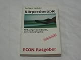 Produkt-Bild: K&ouml;rpertherapie : Einklang von K&ouml;rper, Geist und Psyche. (Econ Ratgeber)