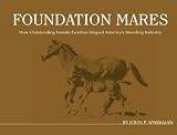 Foundation Mares: How Outstanding Female Families Shaped America's Breeding Industry