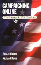 Campaigning Online: The Internet in U.S. Elections
