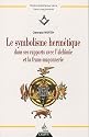 Le symbolisme hermétique dans ses rapports avec l'Alchimie et la Franc-Maçonnerie