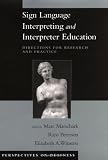 Sign Language Interpreting and Interpreter Education: Directions for Research and Practice (Perspectives on Deafness)