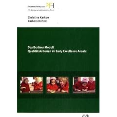 Das Berliner Modell. Qualit�tskriterien im Early-Excellence-Ansatz. PFH-Beitr�ge zur p�dagogischen Arbeit 13