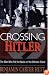 Crossing Hitler: The Man Who Put the Nazis on the Witness Stand
