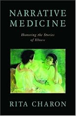 Narrative Medicine: Honoring the Stories of Illness