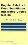 Regular Fabrics in Deep Sub-Micron Integrated-Circuit Design