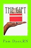 The Gift: Our Journey Through Liver Failure And Liver Transplant The Gift: Our Journey Through Liver Failure And Liver Transplant