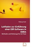 Leitfaden zur Einf�hrung einer ERP-Software in KMUs: Methoden und Werkzeuge f�r die Praxis