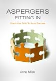 Aspergers Fitting In. Coach Your Child To Social Success