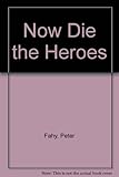 Now die the heroes : a selection of World War Two poetry