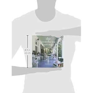 The Southern Cottage: From the Blue Ridge Mountains to the Florida Keys