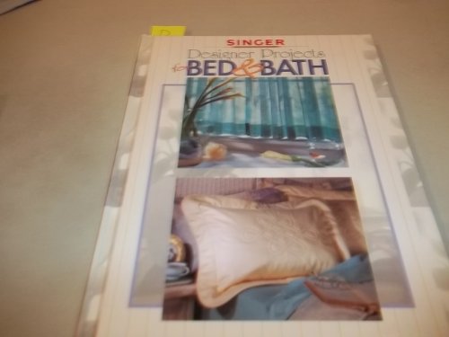 Designer Projects for Bed & Bath (Singer Sewing Reference Library)