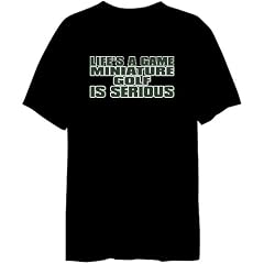 Life Is A Game , Miniature Golf Is Serious !!! Sport Herren T-Shirt (Schwarz, Gr��en X-Small - XXX-Large)