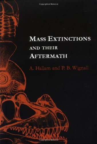 Mass Extinctions and Their Aftermath (Cambridge Texts in Hist.of Philosophy) by A. Hallam (1997-12-04)