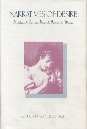 Narratives of Desire: Nineteenth-Century Spanish Fiction by Women (Penn State Studies in Romance Literatures)