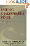 Freeing Shakespeare's Voice: The Actor's Guide to Talking the Text