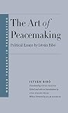The art of peacemaking : selected political essays by István Bibó