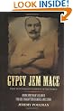 Gypsy Jem Mace: First heavyweight champion of the world - being one man's search for his forgotten famous ancestor