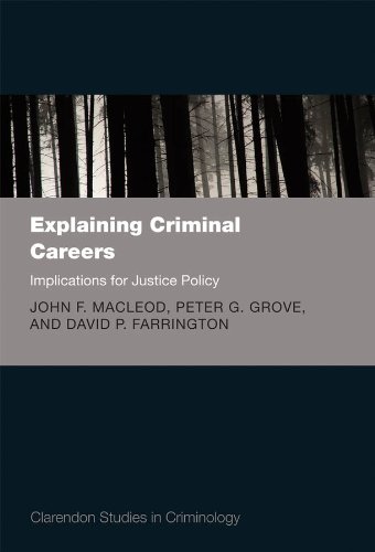 Explaining Criminal Careers: Implications for Justice Policy (Clarendon Studies in Criminology)