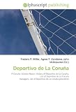 Deportivo de La Coru���a: A Coru���a, Estadio Riazor, History of Deportivo de La Coru���a, List of Deportivo de La Coru���a managers, List of Deportivo de La Coru���a presidents