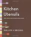 Kitchen Utensils: Names, Origins, and Definitions Through the Ages
