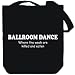 Canvas Tote Bag Black " Ballroom Dance WHERE THE WEAK ARE KILLED AND EATEN " Sports