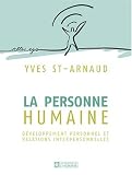 La personne humaine : Développement personnel et relations interpersonnelles La personne humaine : Développement personnel et relations interpersonnelles