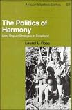The Bolitics of Harmony: Land Disbute Strategies in Swaziland (African Studies)