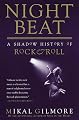 Night Beat: A Shadow History of Rock and Roll