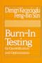 Burn-In Testing: Its Quantification and Optimization