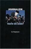 Journalism: Truth or Dare?