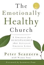 The Emotionally Healthy Church: A Strategy for Discipleship That Actually Changes Lives