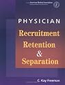 Physician Recruitment, Retention and Separation