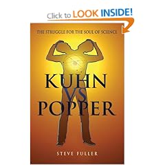 Kuhn Vs.Popper: The Struggle for the Soul of Science