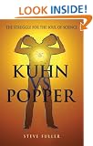 Kuhn Vs.Popper: The Struggle for the Soul of Science