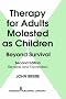 Therapy for Adults Molested as Children: Beyond Survival