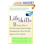 Lifeskills: 8 Simple Ways to Build Stronger Relationships, Communicate More Clearly, and Imp rove Your Health